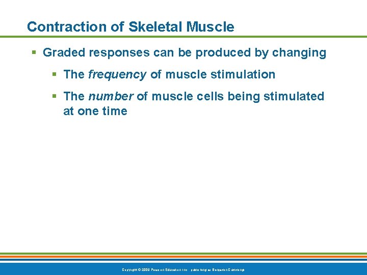 Contraction of Skeletal Muscle § Graded responses can be produced by changing § The