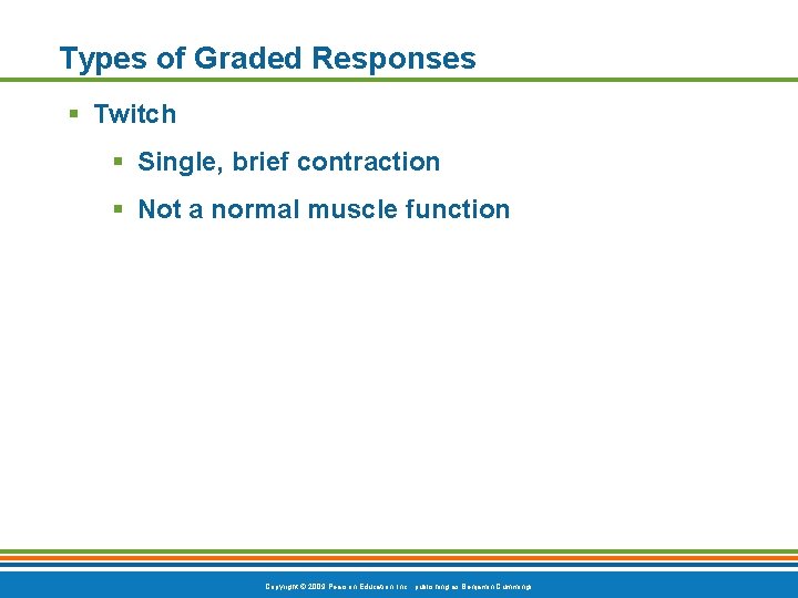 Types of Graded Responses § Twitch § Single, brief contraction § Not a normal