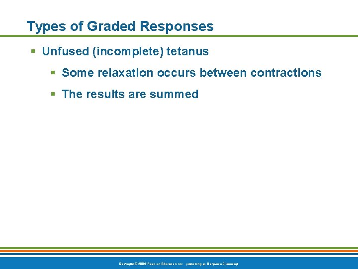 Types of Graded Responses § Unfused (incomplete) tetanus § Some relaxation occurs between contractions