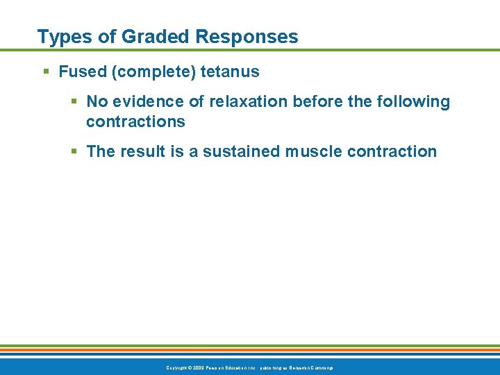 Types of Graded Responses § Fused (complete) tetanus § No evidence of relaxation before