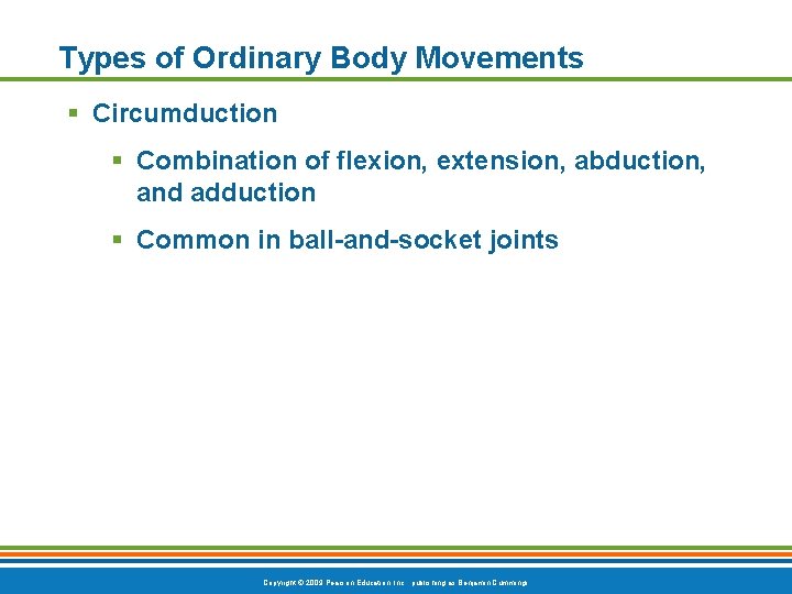 Types of Ordinary Body Movements § Circumduction § Combination of flexion, extension, abduction, and