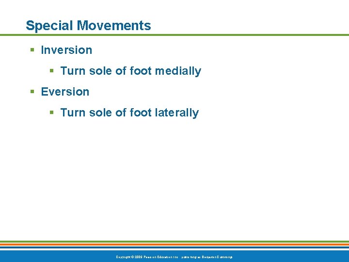 Special Movements § Inversion § Turn sole of foot medially § Eversion § Turn