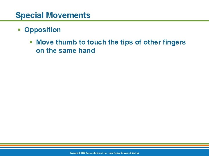 Special Movements § Opposition § Move thumb to touch the tips of other fingers