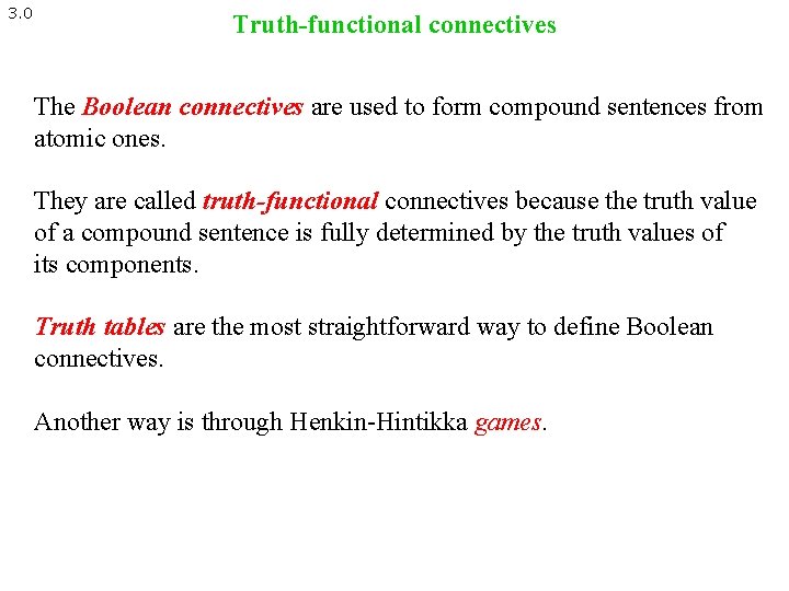 3. 0 Truth-functional connectives The Boolean connectives are used to form compound sentences from