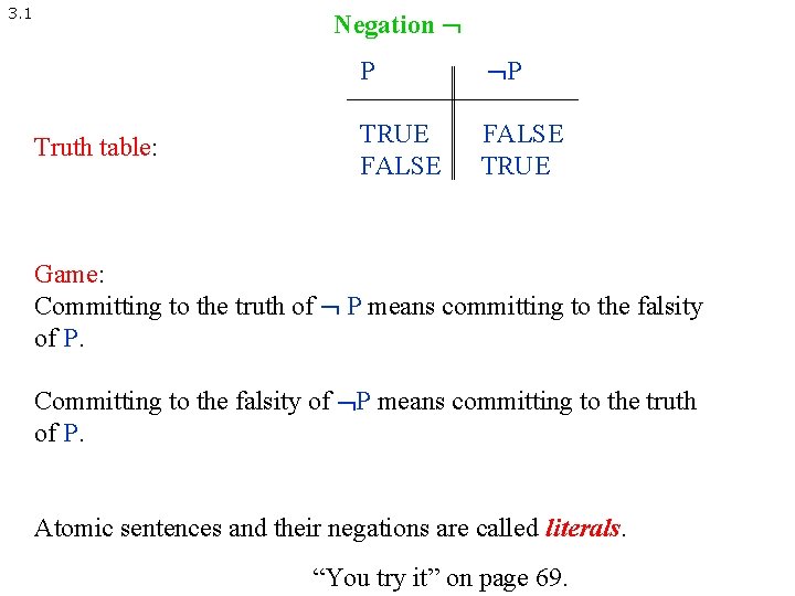 3. 1 Negation Truth table: P P TRUE FALSE TRUE Game: Committing to the