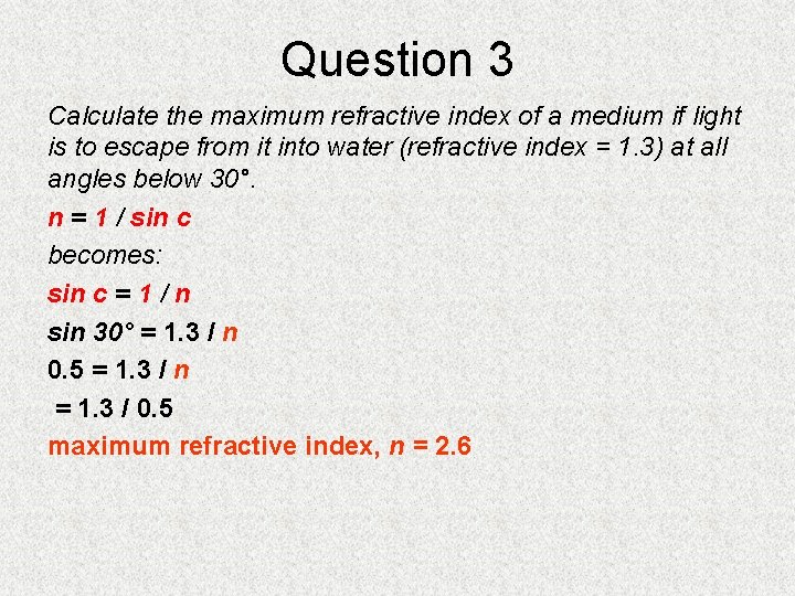 Question 3 Calculate the maximum refractive index of a medium if light is to Question 3 Calculate the maximum refractive index of a medium if light is to