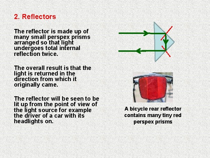 2. Reflectors The reflector is made up of many small perspex prisms arranged so 2. Reflectors The reflector is made up of many small perspex prisms arranged so