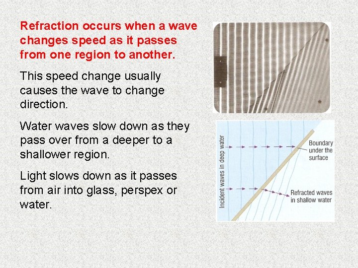 Refraction occurs when a wave changes speed as it passes from one region to Refraction occurs when a wave changes speed as it passes from one region to