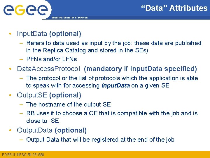 “Data” Attributes Enabling Grids for E-scienc. E • Input. Data (optional) – Refers to