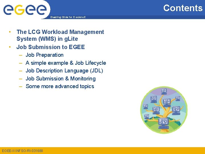 Contents Enabling Grids for E-scienc. E • The LCG Workload Management System (WMS) in