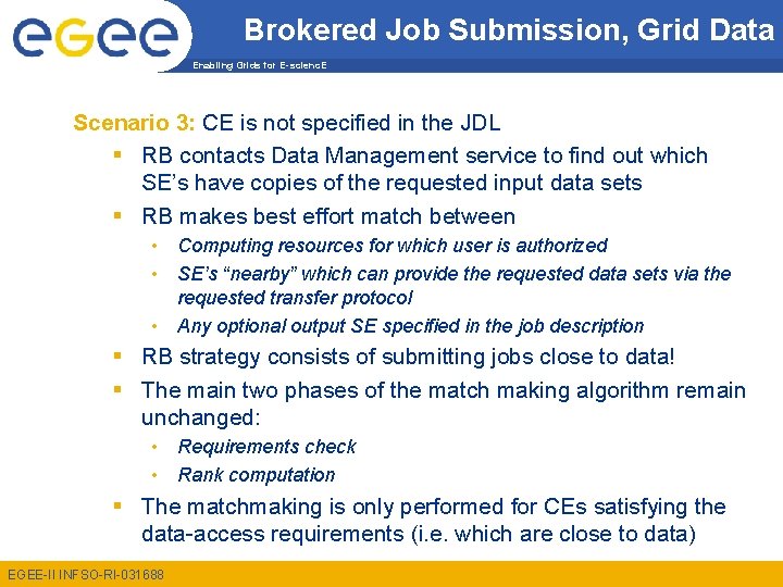 Brokered Job Submission, Grid Data Enabling Grids for E-scienc. E Scenario 3: CE is