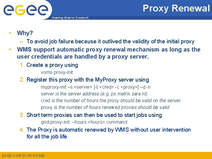 Proxy Renewal Enabling Grids for E-scienc. E • Why? – To avoid job failure
