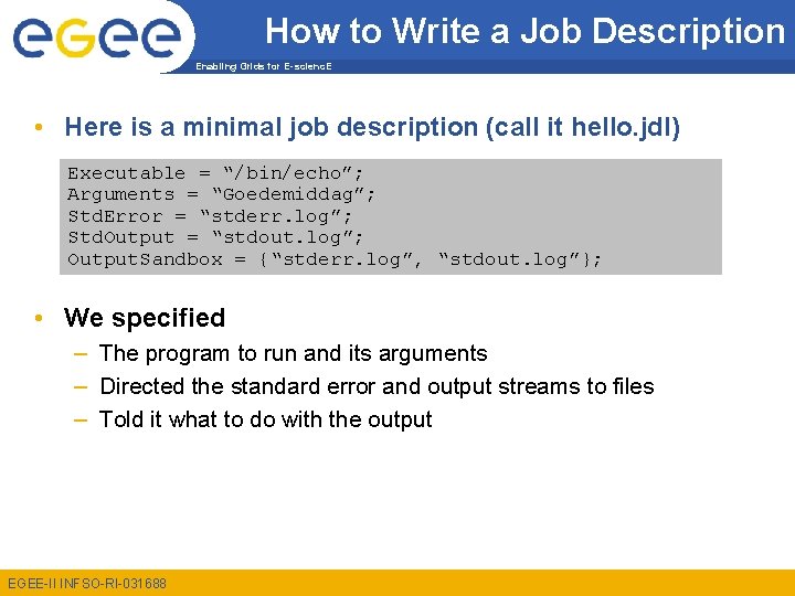 How to Write a Job Description Enabling Grids for E-scienc. E • Here is