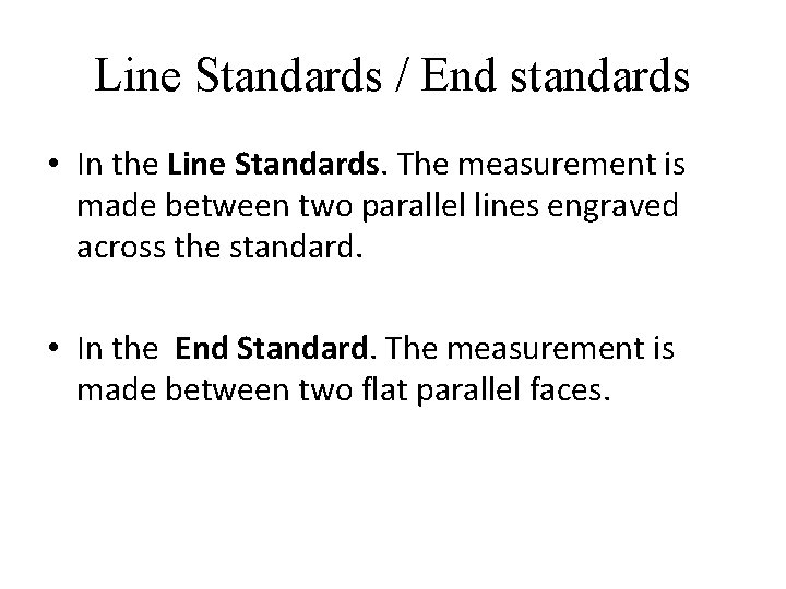 Line Standards / End standards • In the Line Standards. The measurement is made