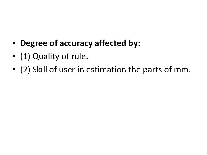  • Degree of accuracy affected by: • (1) Quality of rule. • (2)