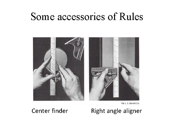 Some accessories of Rules Center finder Right angle aligner 