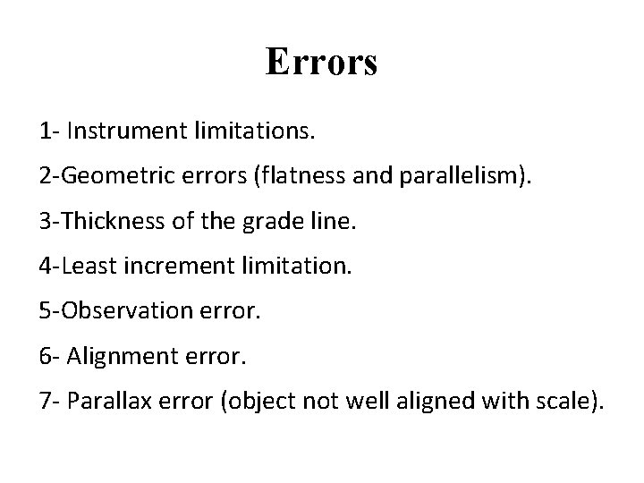 Errors 1 - Instrument limitations. 2 -Geometric errors (flatness and parallelism). 3 -Thickness of