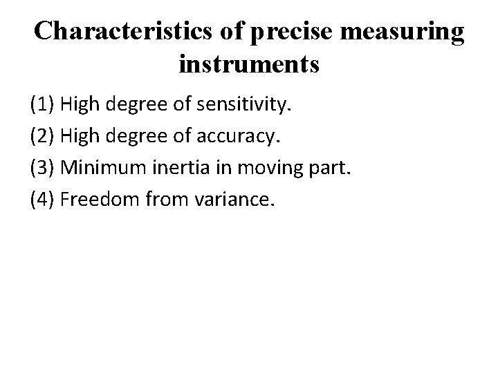 Characteristics of precise measuring instruments (1) High degree of sensitivity. (2) High degree of