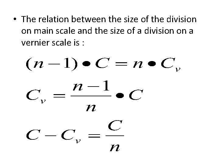  • The relation between the size of the division on main scale and