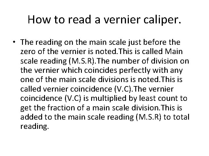 How to read a vernier caliper. • The reading on the main scale just