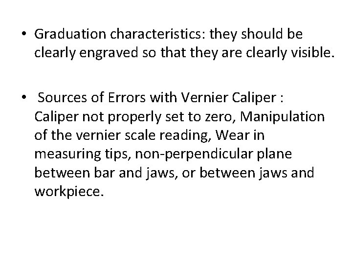  • Graduation characteristics: they should be clearly engraved so that they are clearly