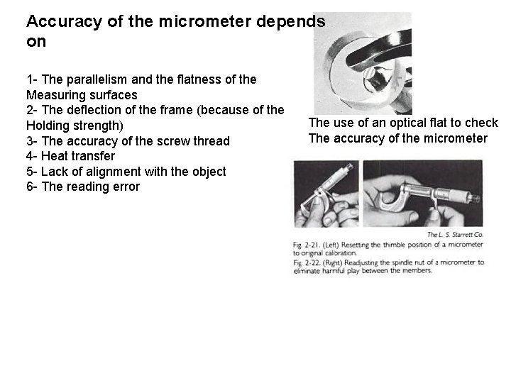 Accuracy of the micrometer depends on 1 - The parallelism and the flatness of