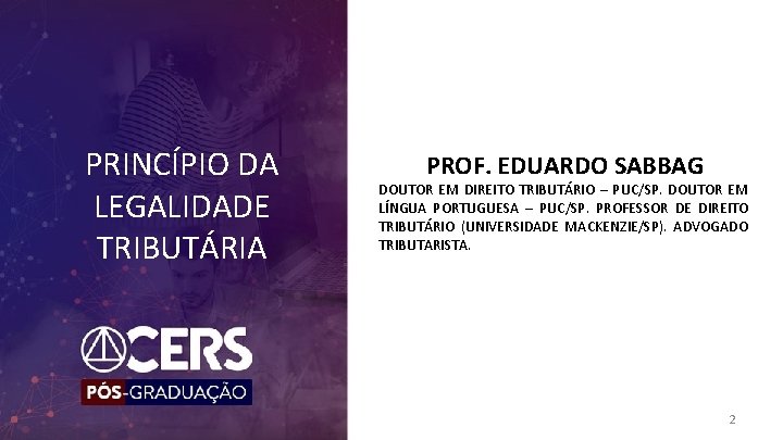 PRINCÍPIO DA LEGALIDADE TRIBUTÁRIA PROF. EDUARDO SABBAG DOUTOR EM DIREITO TRIBUTÁRIO – PUC/SP. DOUTOR