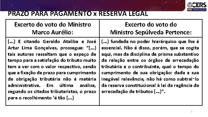 PRAZO PARA PAGAMENTO x RESERVA LEGAL Excerto do voto do Ministro Marco Aurélio: (.