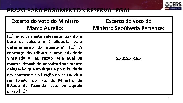 PRAZO PARA PAGAMENTO x RESERVA LEGAL Excerto do voto do Ministro Marco Aurélio: (.