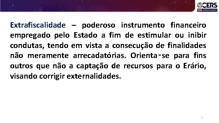 Extrafiscalidade – poderoso instrumento financeiro empregado pelo Estado a fim de estimular ou inibir