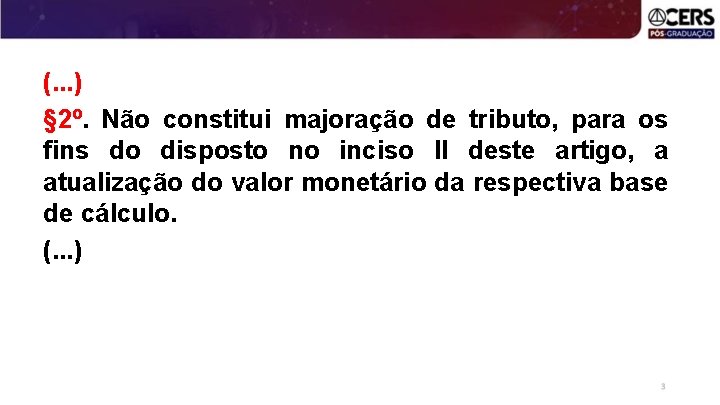 (. . . ) § 2º. Não constitui majoração de tributo, para os fins