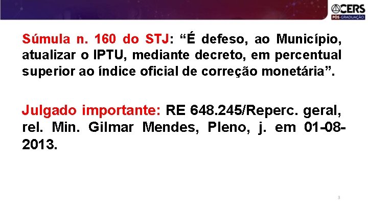Súmula n. 160 do STJ: “É defeso, ao Município, atualizar o IPTU, mediante decreto,