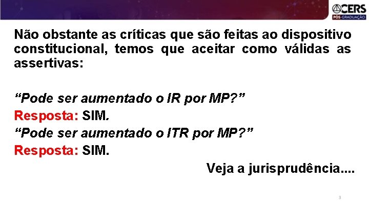 Não obstante as críticas que são feitas ao dispositivo constitucional, temos que aceitar como