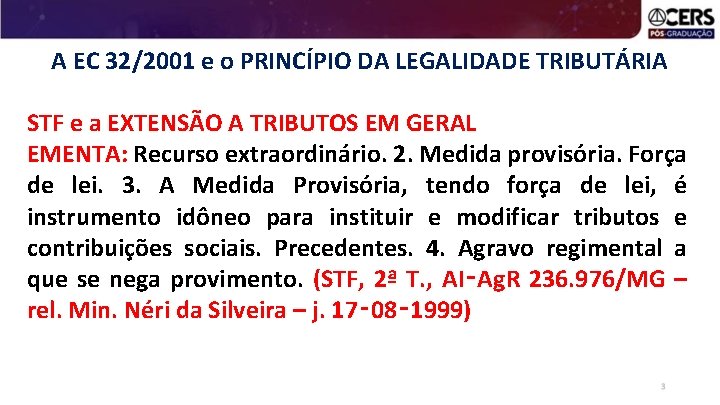 A EC 32/2001 e o PRINCÍPIO DA LEGALIDADE TRIBUTÁRIA STF e a EXTENSÃO A