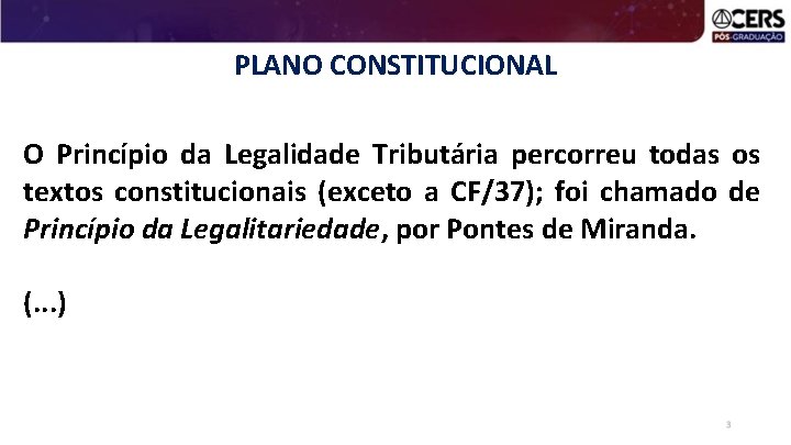 PLANO CONSTITUCIONAL O Princípio da Legalidade Tributária percorreu todas os textos constitucionais (exceto a