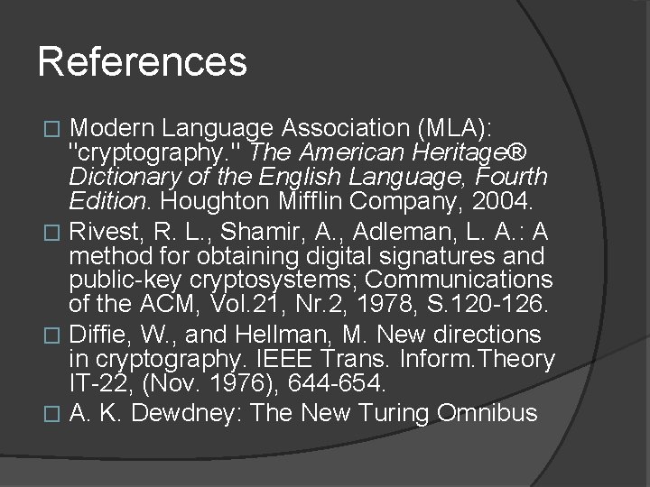 References Modern Language Association (MLA): "cryptography. " The American Heritage® Dictionary of the English