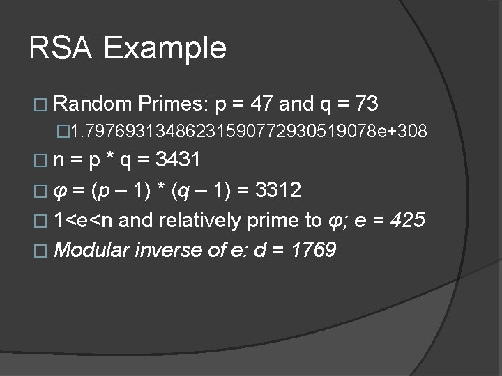RSA Example � Random Primes: p = 47 and q = 73 � 1.