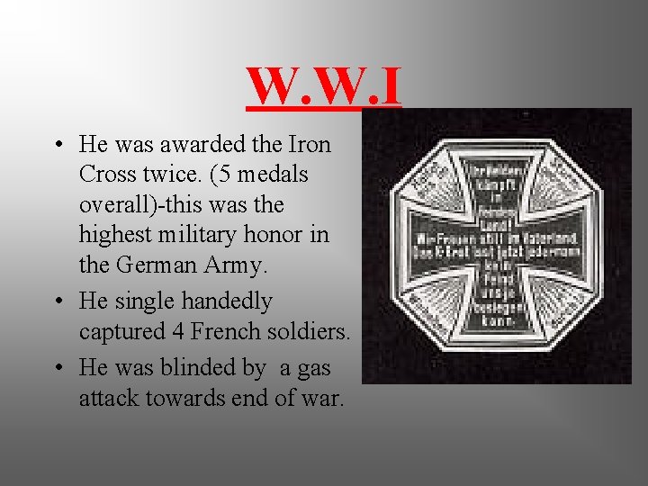 W. W. I • He was awarded the Iron Cross twice. (5 medals overall)-this