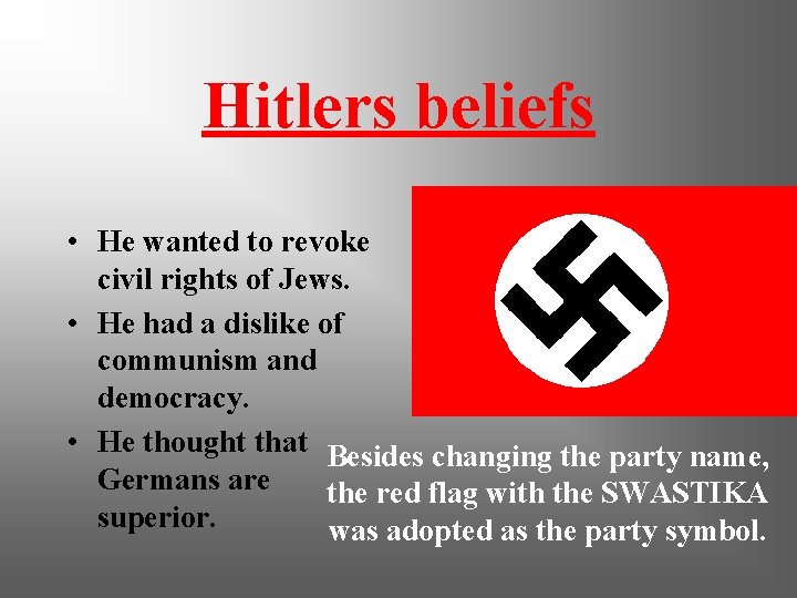 Hitlers beliefs • He wanted to revoke civil rights of Jews. • He had