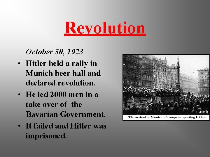 Revolution October 30, 1923 • Hitler held a rally in Munich beer hall and