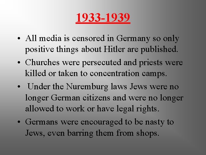 1933 -1939 • All media is censored in Germany so only positive things about