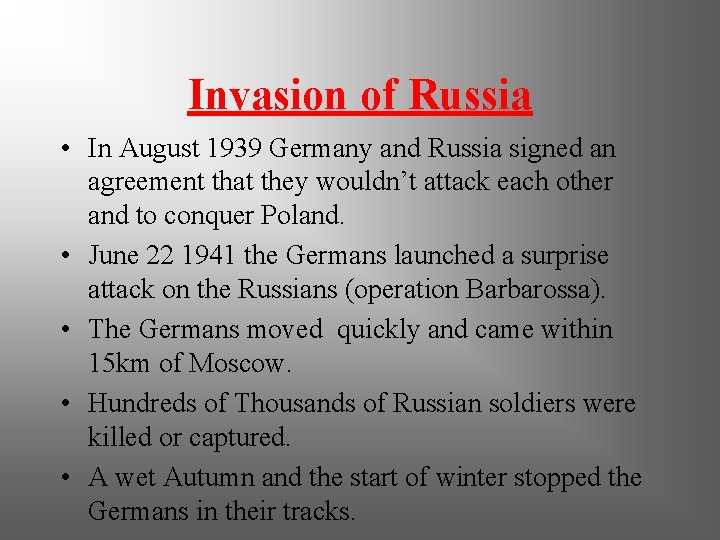 Invasion of Russia • In August 1939 Germany and Russia signed an agreement that