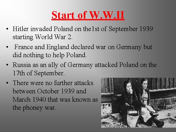 Start of W. W. II • Hitler invaded Poland on the 1 st of