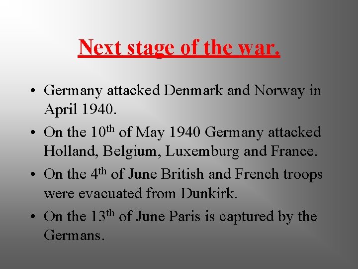 Next stage of the war. • Germany attacked Denmark and Norway in April 1940.