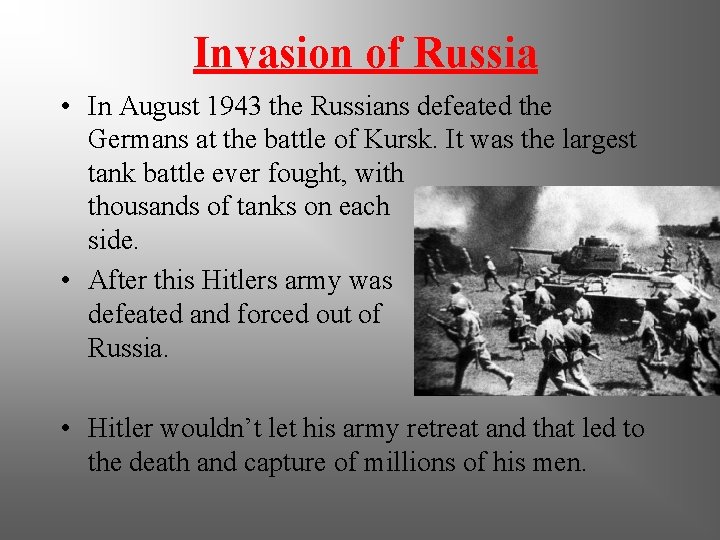  Invasion of Russia • In August 1943 the Russians defeated the Germans at