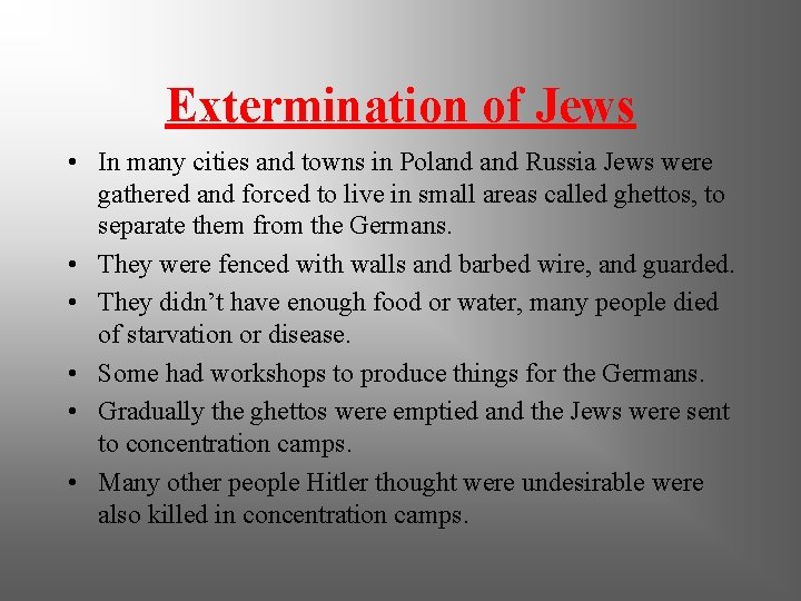 Extermination of Jews • In many cities and towns in Poland Russia Jews were