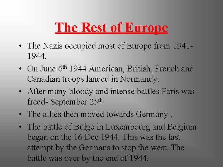 The Rest of Europe • The Nazis occupied most of Europe from 19411944. •