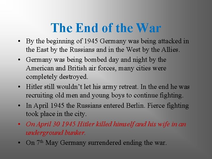 The End of the War • By the beginning of 1945 Germany was being