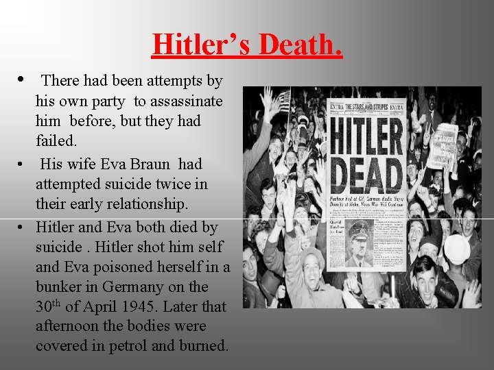 Hitler’s Death. • There had been attempts by his own party to assassinate him