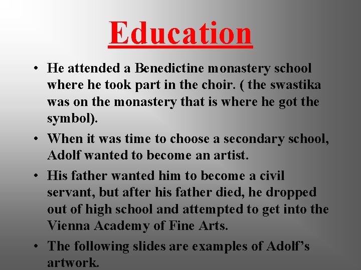 Education • He attended a Benedictine monastery school where he took part in the